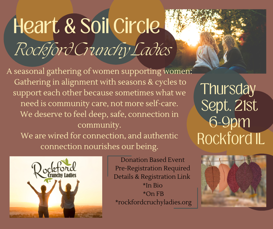 Heart & Soil: Rockford Crunchy Ladies Seasonal Women’s Circle